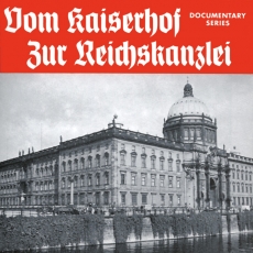 Historische Dokumentation - Vom Kaiserhof zur Reichskanzlei 2CDs