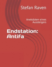 Taschenbuch - Endstation: Antifa: Annekdoten eines Aussteigers