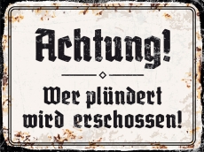 Blechschild - 20x30cm - Achtung! Wer plündert wird erschossen!