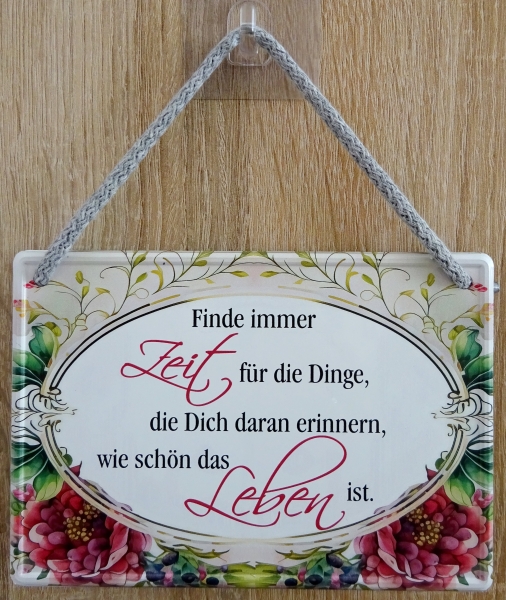 Hängeschild - Finde immer Zeit für die Dinge, die Dich daran erinnern, wie schön das Leben ist