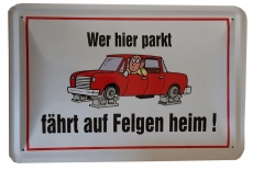 Blechschild - Wer hier parkt fährt auf Felgen heim! - BS035 (178)